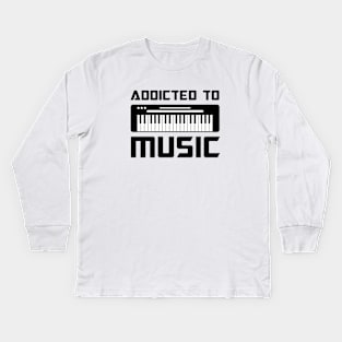 Addicted to music Piano Kids Long Sleeve T-Shirt